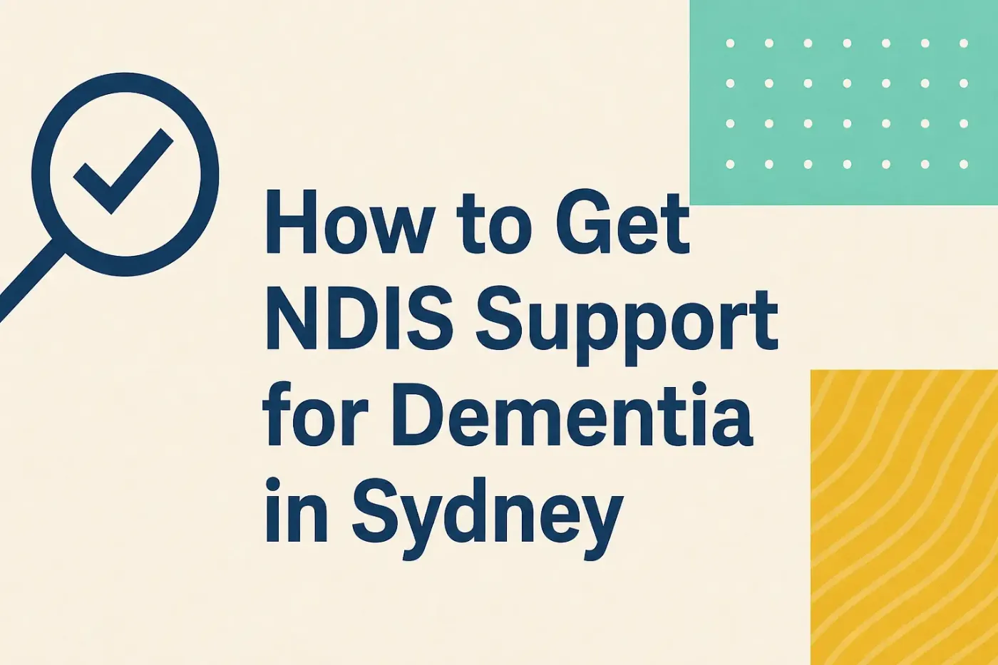 How to Get NDIS Support for Dementia in Sydney